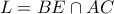 L=BE \cap AC