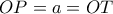 OP=a=OT