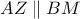 AZ\parallel BM