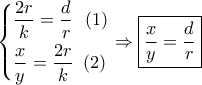 \displaystyle \left\{ \begin{gathered}
\frac{{2r}}{k} = \frac{d}{r}\,\,\,\left( 1 \right) \hfill \\
\frac{x}{y} = \frac{{2r}}{k}\,\,\left( 2 \right) \hfill \\
\end{gathered} \right. \Rightarrow \boxed{\frac{x}{y} = \frac{d}{r}} \displaystyle \left\{ \begin{gathered}
\frac{{2r}}{k} = \frac{d}{r}\,\,\,\left( 1 \right) \hfill \\
\frac{x}{y} = \frac{{2r}}{k}\,\,\left( 2 \right) \hfill \\
\end{gathered} \right. \Rightarrow \boxed{\frac{x}{y} = \frac{d}{r}}