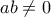 a b\neq 0