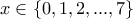 \displaystyle{x\in \{0,1,2, ... ,7\}}