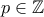 p \in \mathbb{Z}