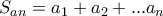 S_{an} = a_1 + a_2 + ... a_n 