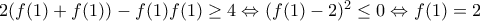 2(f(1)+f(1)) - f(1)f(1) \geq 4 \Leftrightarrow (f(1)-2)^2 \leq 0 \Leftrightarrow f(1)=2