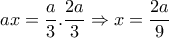 ax=\dfrac{a}{3} . \dfrac{2a}{3} \Rightarrow x= \dfrac{2a}{9} ax=\dfrac{a}{3} . \dfrac{2a}{3} \Rightarrow x= \dfrac{2a}{9}