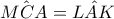\displaystyle{\hat{MCA}=\hat{LAK}}