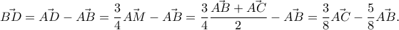 \displaystyle{\vec{BD}= \vec{AD} - \vec{AB}= \frac{3}{4}\vec{AM}-\vec{AB}=\frac{3}{4} \frac{\vec{AB}+\vec{AC}}{2} - \vec{AB} = \frac{3}{8} \vec{AC} -  \frac{5}{8} \vec{AB} .