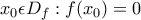 x_{0}\epsilon D_{f}:f(x_{0})=0