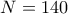 N=140