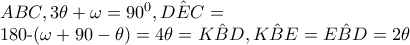 ABC,3\theta +\omega =90^{0},\hat{DEC}=

     180-(\omega +90-\theta )=4\theta =\hat{KBD},\hat{KBE}=\hat{EBD}=2\theta
