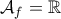 \mathcal{A}_f = \mathbb{R}