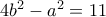 4b^2-a^2=11