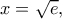 x=\sqrt e, x=\sqrt e,