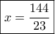 \boxed{x=\frac{144}{23}}