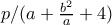 p/(a+\frac{b^{2}}{a}+4)
