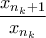 \displaystyle{ \frac{x_{n_k+1}}{x_{n_k}}}