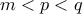 \displaystyle m<p<q