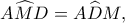 A\widehat MD=A\widehat DM,