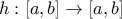 h:[a,b]\to [a,b]