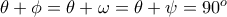 \theta + \phi = \theta + \omega = \theta + \psi = 90^o