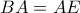 BA=AE