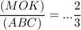 \dfrac{(MOK)}{(ABC)}=... \dfrac{2}{3} \dfrac{(MOK)}{(ABC)}=... \dfrac{2}{3}
