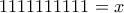1111111111=x