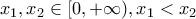 \displaystyle{x_1 ,x_2  \in [0, + \infty ),x_1  < x_2}