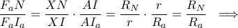 \displaystyle \frac{F_{a}N}{F_{a}I_{a}} = \frac{XN}{XI}\cdot \frac{AI}{AI_{a}} = \frac{R_{N}}{r}\cdot \frac{r}{R_{a}} = \frac{R_{N}}{R_{a}}\ \ \Longrightarrow