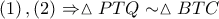 \left( 1 \right),\left( 2 \right)\Rightarrow \vartriangle PTQ\sim \vartriangle BTC