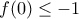 f(0) \leq -1