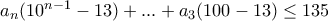 a_{n}(10^{n-1}-13)+...+a_{3}(100-13)\leq 135