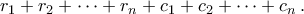 \displaystyle{r_1 + r_2 + \cdots + r_n + c_1 + c_2 + \cdots + c_n\,.} \displaystyle{r_1 + r_2 + \cdots + r_n + c_1 + c_2 + \cdots + c_n\,.}