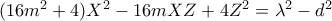 (16m^2+4)X^2-16mXZ+4Z^2={\lambda }^2-d^2