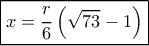 \boxed{x = \frac{r}{6}\left( {\sqrt {73}  - 1} \right)}