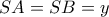 SA = SB = y