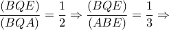 \dfrac{{\left( {BQE} \right)}}{{\left( {BQA} \right)}} = \dfrac{1}{2} \Rightarrow \dfrac{{\left( {BQE} \right)}}{{\left( {ABE} \right)}} = \dfrac{1}{3} \Rightarrow