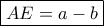 \boxed{AE=a-b} \boxed{AE=a-b}