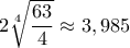 2\sqrt[4]{\dfrac {63}{4}} \approx 3,985