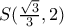 S(\frac {\sqrt 3}{3}, 2) 