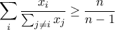 \displaystyle{\sum_{i}\frac{x_i}{\sum_{j\neq i} x_j}\geq \frac{n}{n-1}}