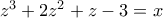 z^3+2z^2+z-3=x