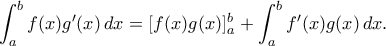 \displaystyle{ \int_a^b f(x)g'(x) \, dx = [f(x)g(x)]_a^b + \int_a^b f'(x)g(x) \, dx.}