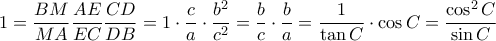 \displaystyle{1= \dfrac {BM}{MA} \dfrac {AE}{EC} \dfrac {CD}{DB}= 1\cdot  \dfrac {c}{a} \cdot\dfrac {b^2}{c^2}= \dfrac {b}{c} \cdot \dfrac {b}{a} = \dfrac {1}{\tan C} \cdot \cos C = \dfrac {\cos ^2 C}{\sin C} }