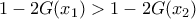 1-2G(x_1)>1-2G(x_2)