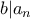 b|a_n