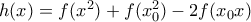h(x)=f(x^2)+f(x_0^2)- 2f(x_0x)