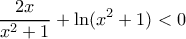 \displaystyle \frac{2x}{{{x}^{2}}+1}+\ln ({{x}^{2}}+1)<0