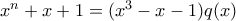 x^n+x+1 = (x^3-x-1)q(x)